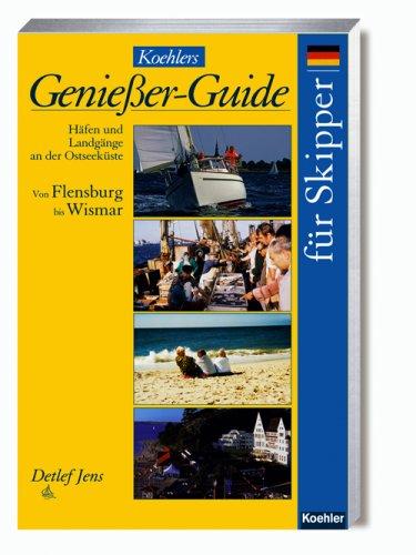 Koehlers Genießer-Guide für Skipper. Von Flensburg bis Wismar: Häfen und Landgänge an der Ostsee