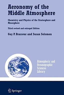 Aeronomy of the Middle Atmosphere: Chemistry and Physics of the Stratosphere and Mesosphere (Atmospheric and Oceanographic Sciences Library)