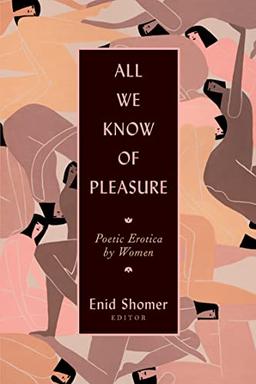 All We Know of Pleasure: Poetic Erotica by Women