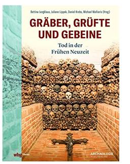 Gräber, Grüfte und Gebeine: Tod in der frühen Neuzeit