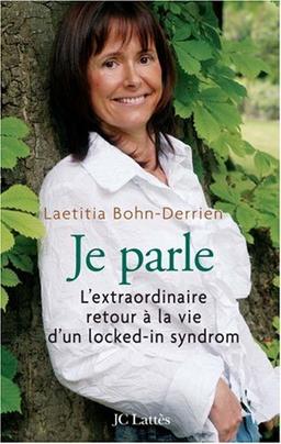 Je parle : l'extraordinaire retour à la vie d'un locked-in syndrom