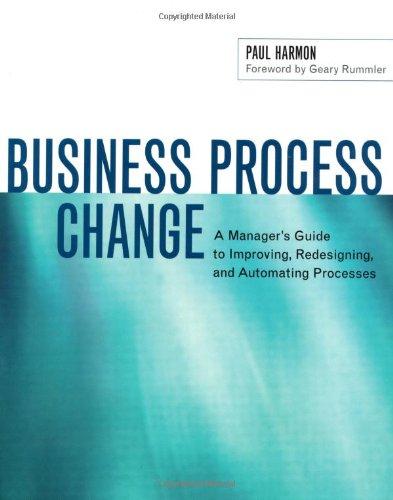 Business Process Change: A Manager's Guide to Improving, Redesigning, and Automating Processes (The Morgan Kaufmann Series in Data Management Systems)