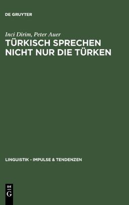 Türkisch sprechen nicht nur Türken: Ueber Die Unschaerfebeziehung Zwischen Sprache Und Ethnie in Deutschland (Linguistik - Impulse & Tendenzen)