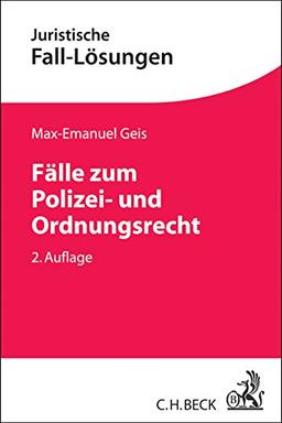 Fälle zum Polizei- und Ordnungsrecht (Juristische Fall-Lösungen)