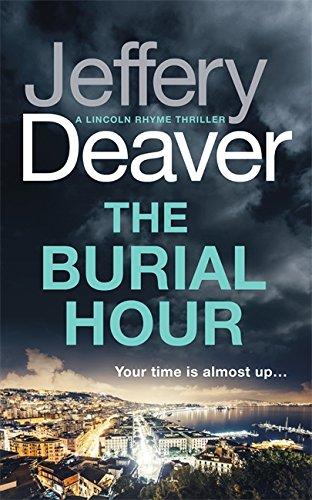 The Burial Hour: Lincoln Rhyme Book 13 (Lincoln Rhyme Thrillers, Band 13)