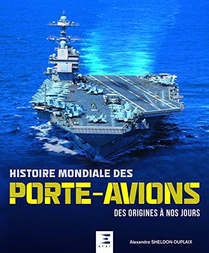 Histoire mondiale des porte-avions : des origines à nos jours