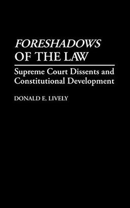 Foreshadows of the Law: Supreme Court Dissents and Constitutional Development