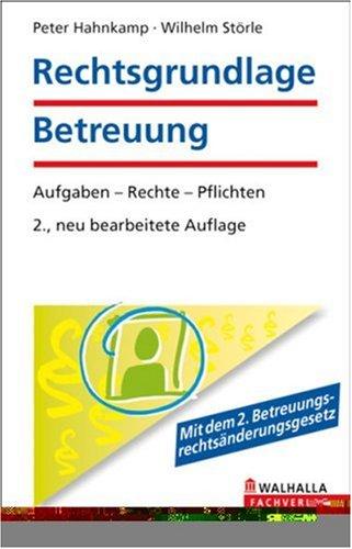 Rechtsgrundlage Betreuung. Aufgaben - Rechte - Pflichten