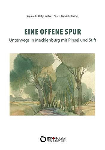 Eine offene Spur: Unterwegs in Mecklenburg mit Pinsel und Stift