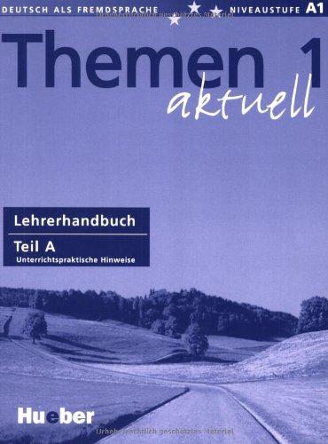 Themen aktuell 1: Deutsch als Fremdsprache / Lehrerhandbuch Teil A: Unterrichtspraktische Hinweise