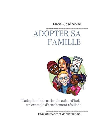 Adopter sa famille: L'adoption internationale aujourd'hui : un exemple d'attachement résilient