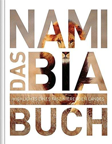 Das Namibia Buch: Highlights eines faszinierenden Landes (KUNTH Das ... Buch. Highlights einer faszinierenden Stadt)