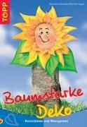 Baumstarke Deko: Holzstämme und Moosgummi. Das clevere Bastelbuch