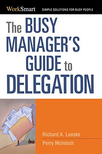 The Busy Manager's Guide to Delegation (Worksmart Series)