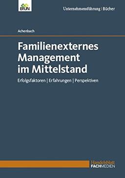 Familienexternes Management im Mittelstand: Erfolgsfaktoren | Erfahrungen | Perspektiven