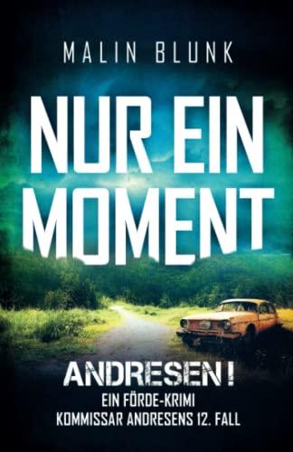 ANDRESEN! Nur ein Moment: Kommissar Andresens 12. Fall (Ein Förde-Krimi, Band 12)