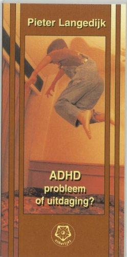 ADHD, probleem of uitdaging? (Ankertjesserie, Band 268)