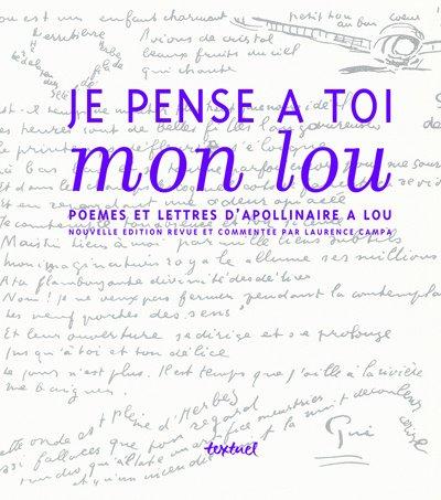 Je pense à toi mon Lou : poèmes et lettres d'Apollinaire à Lou