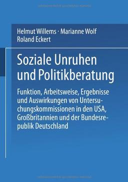 Soziale Unruhen und Politikberatung: Funktion, Arbeitsweise, Ergebnisse und Auswirkungen von Untersuchungskommissionen in den USA, Großbritannien und der Bundesrepublik