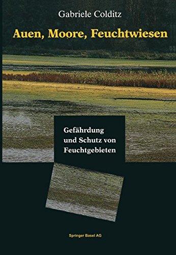 Auen, Moore, Feuchtwiesen: Gefährdung und Schutz von Feuchtgebieten