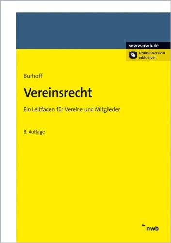 Vereinsrecht: Ein Leitfaden für Vereine und ihre Mitglieder: Ein Leitfaden fÃ1/4r Vereine und ihre Mitglieder