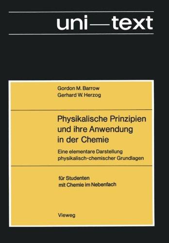 Physikalische Prinzipien und ihre Anwendung in der Chemie: Eine elementare Darstellung physikalisch-chemischer Grundlagen