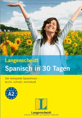 Langenscheidt Spanisch in 30 Tagen: Der kompakte Sprachkurs - leicht, schnell, individuell