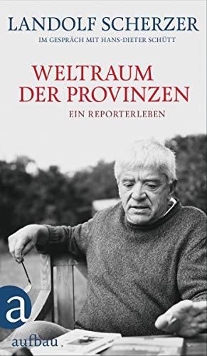 Weltraum der Provinzen: Ein Reporterleben