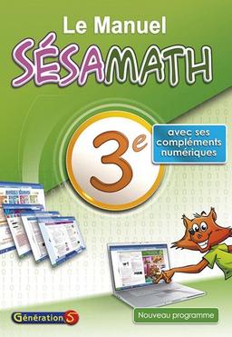 Le manuel Sésamath 3e : avec ses compléments numériques