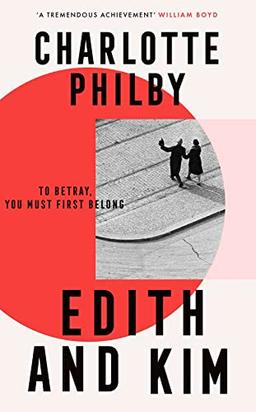 Edith and Kim: The brilliant new historical spy novel based on the true story of the woman behind the Cambridge spies in Cold War espionage