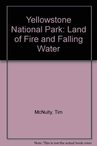 Yellowstone National Park: Land of Fire and Falling Water