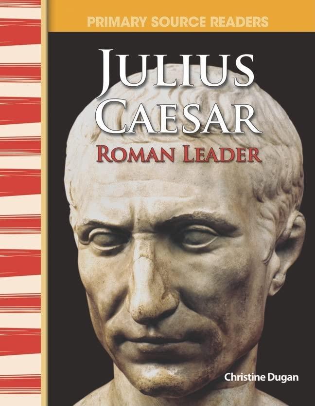 Julius Caesar: Roman Leader (World Cultures Through Time - Primary Source Readers)