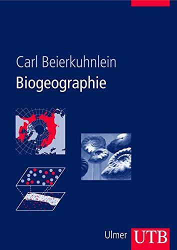 Biogeographie: Die räumliche Organisation des Lebens in einer sich verändernden Welt (Uni-Taschenbücher L): Die räumliche Organisation des Lebens in einer sich verändernden Welt