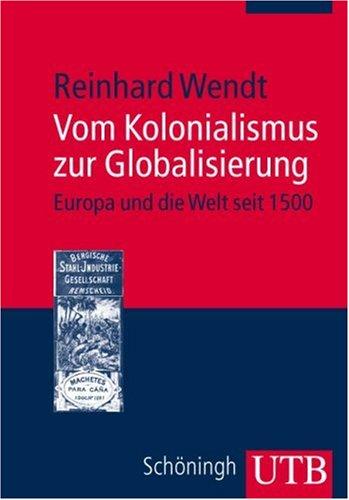 Kolonialismus zur Globalisierung: Europa und die Welt seit 1500 (Uni-Taschenbücher M)