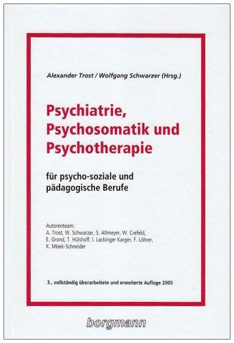 Psychiatrie, Psychosomatik und Psychotherapie. Für psycho-soziale und pädagogische Berufe