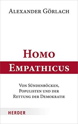 Homo Empathicus: Von Sündenböcken, Populisten und der Rettung der Demokratie