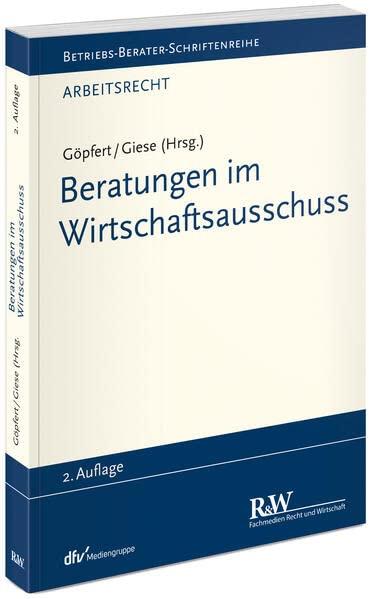 Beratungen im Wirtschaftsausschuss: Ein Praxisratgeber (Betriebs-Berater Schriftenreihe/ Arbeitsrecht)