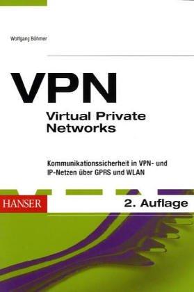 VPN - Virtual Private Networks: Die reale Welt der virtuellen Netze