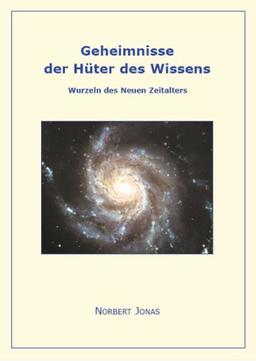 Geheimnisse der Hüter des Wissens - Wurzeln des Neuen Zeitalters