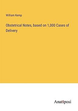 Obstetrical Notes, based on 1,000 Cases of Delivery