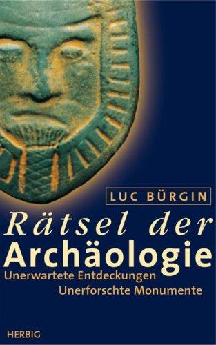 Rätsel der Archäologie. Sonderausgabe: Unerwartete Entdeckungen. Unerforschte Monumente