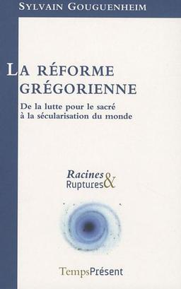 La réforme grégorienne : de la lutte pour le sacré à la sécularisation du monde