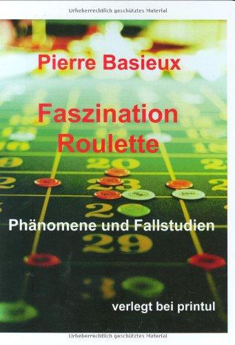 Faszination Roulette. Phänomene und Fallstudien