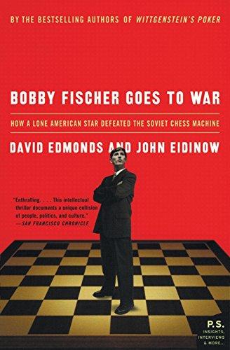 Bobby Fischer Goes to War: How A Lone American Star Defeated the Soviet Chess Machine (P.S.)