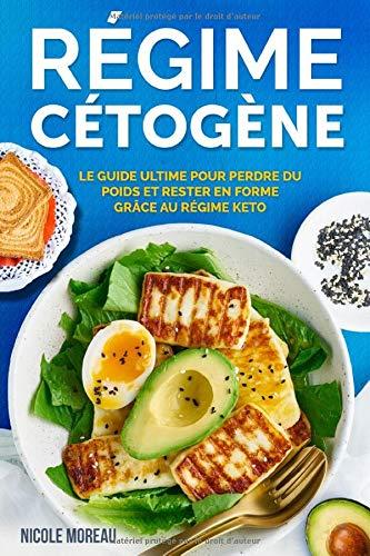 Régime Cétogène: Guide pratique pour perdre du poids et rester en forme grâce au Régime Keto