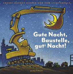 Gute Nacht, Baustelle, gut' Nacht!