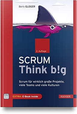 Scrum Think big: Scrum für wirklich große Projekte, viele Teams und viele Kulturen