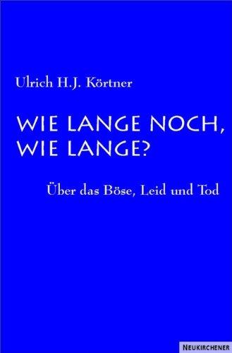 Wie lange noch, wie lange? Über das Böse, Leid und Tod