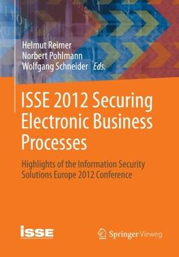 ISSE 2012 Securing Electronic Business Processes: Highlights of the Information Security Solutions Europe 2012 Conference