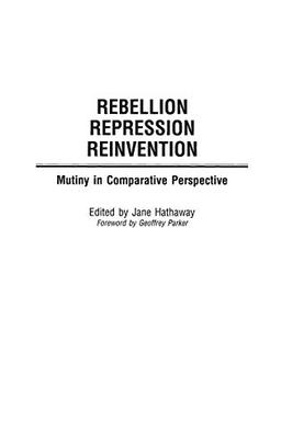 Rebellion, Repression, Reinvention: Mutiny in Comparative Perspective